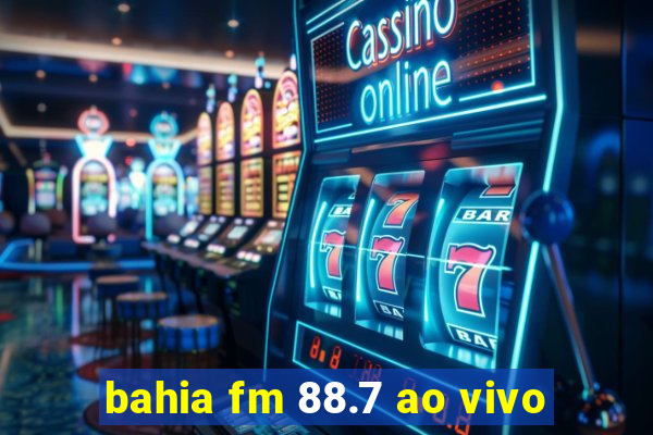 bahia fm 88.7 ao vivo